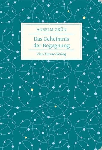 Das Geheimnis der Begegnung (Geschenkbücher von Anselm Grün) von Vier Tuerme GmbH